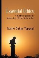 Essential Ethics: A Buddhist Approach to Modern Day Life and Social Action