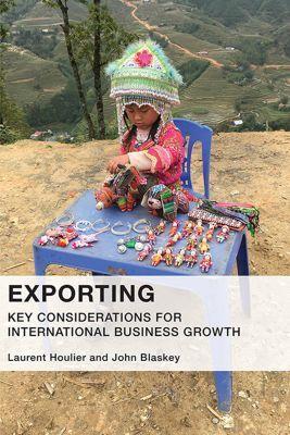 Exporting: Key Considerations For International Business Growth - Laurent Houlier,John Blaskey - cover
