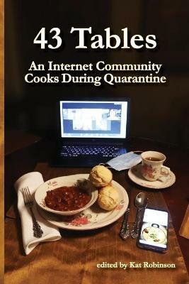 43 Tables: An Internet Community Cooks During Quarantine - cover