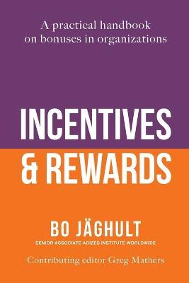 Incentives and Rewards: A practical handbook on bonuses in organizations - Bo Jaghult - cover
