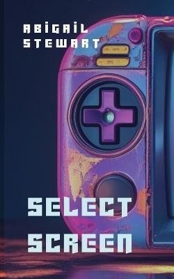 Select Screen - Abigail Stewart - cover