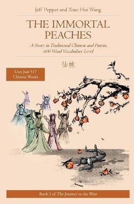 The Immortal Peaches: A Story in Traditional Chinese and Pinyin, 600 Word Vocabulary Level - Jeff Pepper - cover