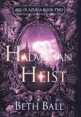 Hadvarian Heist - Beth Ball - cover
