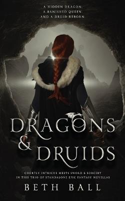 Dragons & Druids: A Trio of Standalone Epic Fantasy Novellas - Beth Ball - cover