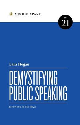 Demystifying Public Speaking - Lara Hogan - cover