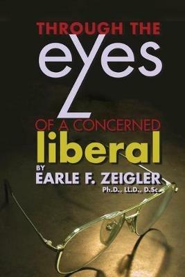 Through the Eyes of a Concerned Liberal - Earle F Zeigler - cover