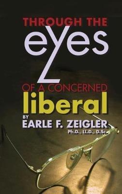 Through the Eyes of a Concerned Liberal - Earle F Zeigler - cover