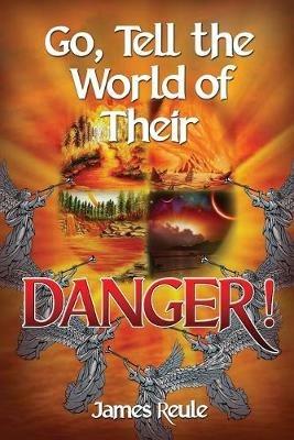 Go, Tell the World of Their Danger! - James Reule - cover
