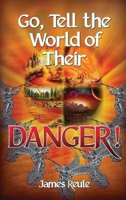 Go, Tell the World of Their Danger! - James Reule - cover