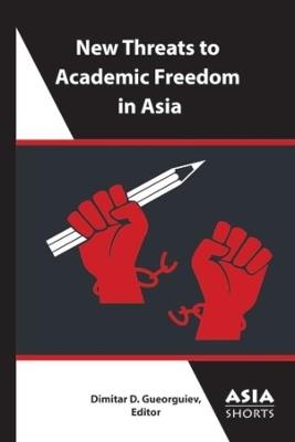 New Threats to Academic Freedom in Asia - Dimitar Gueorguiev - cover