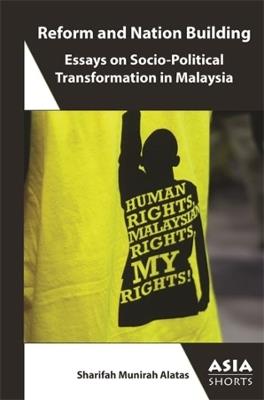Reform and Nation-Building: Essays on Socio-Political Transformation in Malaysia - Sharifah Munirah Alatas - cover