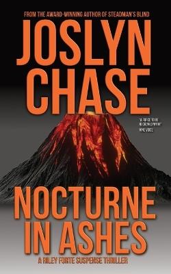 Nocturne in Ashes: A Riley Forte Suspense Thriller - Joslyn Chase - cover