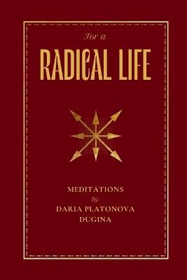 For a Radical Life - Daria Platonova Dugina - cover