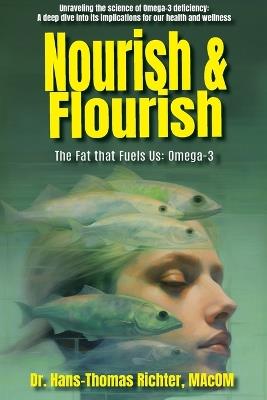 Nourish & Flourish: The Fat that Fuels Us: Omega-3 - Hans-Thomas Richter - cover