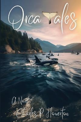 Orca Tales - Charles P Howerton - cover
