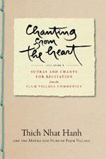 Chanting from the Heart Vol I: Sutras and Chants for Recitation from the Plum Village Community