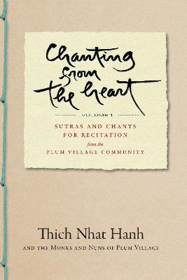Chanting from the Heart Vol I: Sutras and Chants for Recitation from the Plum Village Community - Thich Nhat Hanh - cover