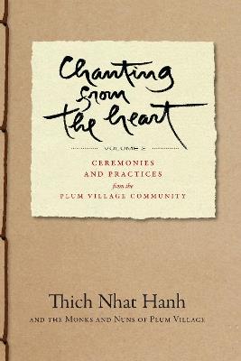 Chanting from the Heart Vol II: Ceremonies and Practices from the Plum Village Community - Thich Nhat Hanh - cover