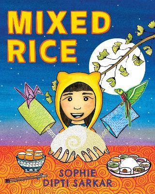Mixed Rice: A Multicultural Tale of Food, Feelings, and Finding Home Together - Sophie Dipti Sarkar - cover