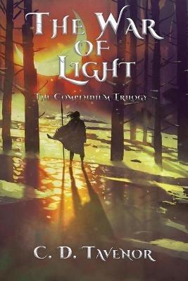 The War of Light: The Compendium Trilogy - C D Tavenor - cover