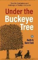 Under the Buckeye Tree: The gifts, frustrations, and challenges of multiple sclerosis - Keith Ford,Dare Ford - cover