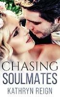Chasing Soulmates - Kathryn Reign - cover