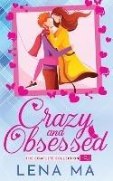 Crazy and Obsessed (The Complete Collection) - Lena Ma - cover