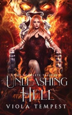 Unleashing Hell (The Complete Trilogy) - Viola Tempest - cover