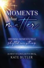 Moments That Matter