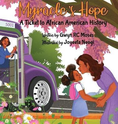Myracle's Hope: A Ticket to African American History - Gwyn R C Moses - cover