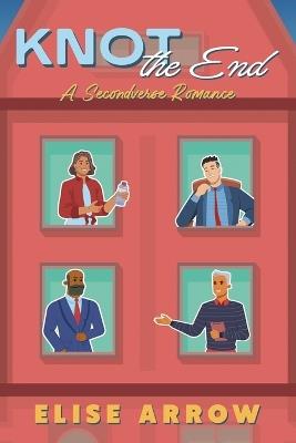 Knot the End: A Cozy, Why Choose Omegaverse Romance - Elise Arrow - cover