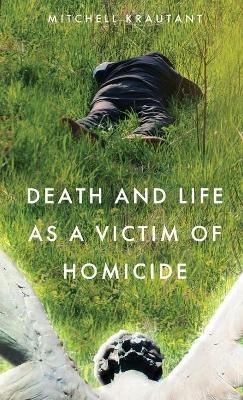 Death and Life as a Victim of Homicide - Mitchell Krautant - cover