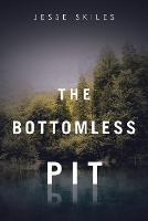 The Bottomless Pit - Jesse Skiles - cover