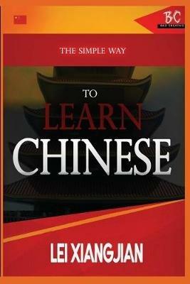 The Simple Way to Learn Chinese - Lei Xiangjian - cover