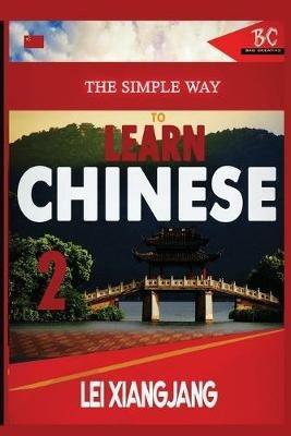 The Simple Way to Learn Chinese 2 - Lei Xiangjian - cover