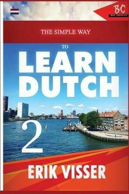 The Simple Way to Learn Dutch 2 - Erik Visser - cover