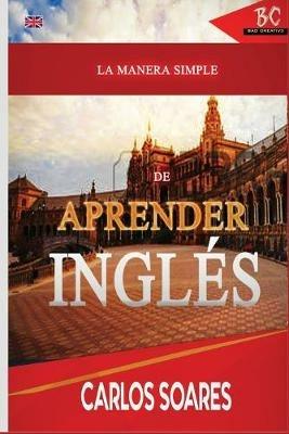 La Manera Simple de Aprender Ingles - Carlos Soares - cover