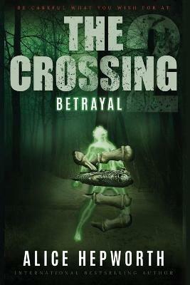 The Crossing 2: Betrayal - Alice Hepworth - cover