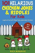 101 Hilarious Chicken Jokes & Riddles For Kids: Laugh Out Loud With These Funny Jokes About Chickens (WITH 35+ PICTURES!)