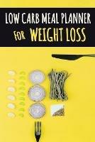Low Carb Meal Planner for Weight Loss: A Daily Food Journal to Help You Become Your BEST Self Low Carb Daily Food Journal for Weight Loss With Motivational Quotes Plan Your Low Carbs Meal and Write Down Your Shopping List - Pimpom Pretty Planners - cover