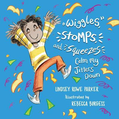 Wiggles, Stomps, and Squeezes Calm My Jitters Down - Lindsey Rowe Parker - cover