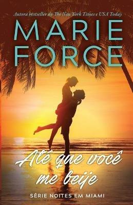 Ate que voce me beije - Marie Force - cover