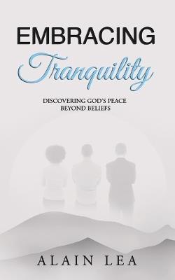Embracing Tranquility - Alain Lea - cover