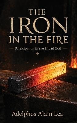 The Iron in the Fire - Alain Lea - cover