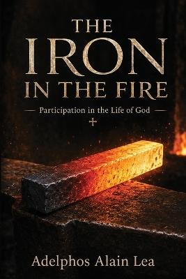 The Iron in the Fire - Alain Lea - cover