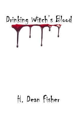 Drinking Witch's Blood - H Dean Fisher - cover