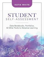 Student Self-Assessment: Data Notebooks, Portfolios, and Other Tools to Advance Learning