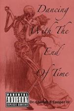 Dancing with the End of Time