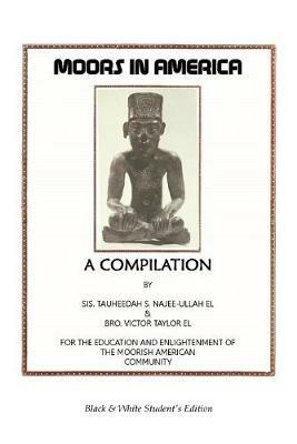 Moors in America: For the Education and Enlightenment of the Moorish American Community - Black and White Student's Edition - cover