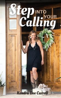 Step Into Your Calling - Kendra Carroll - cover